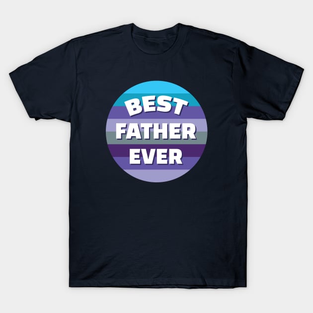 BEST FATHER EVER T-Shirt by Amrshop87